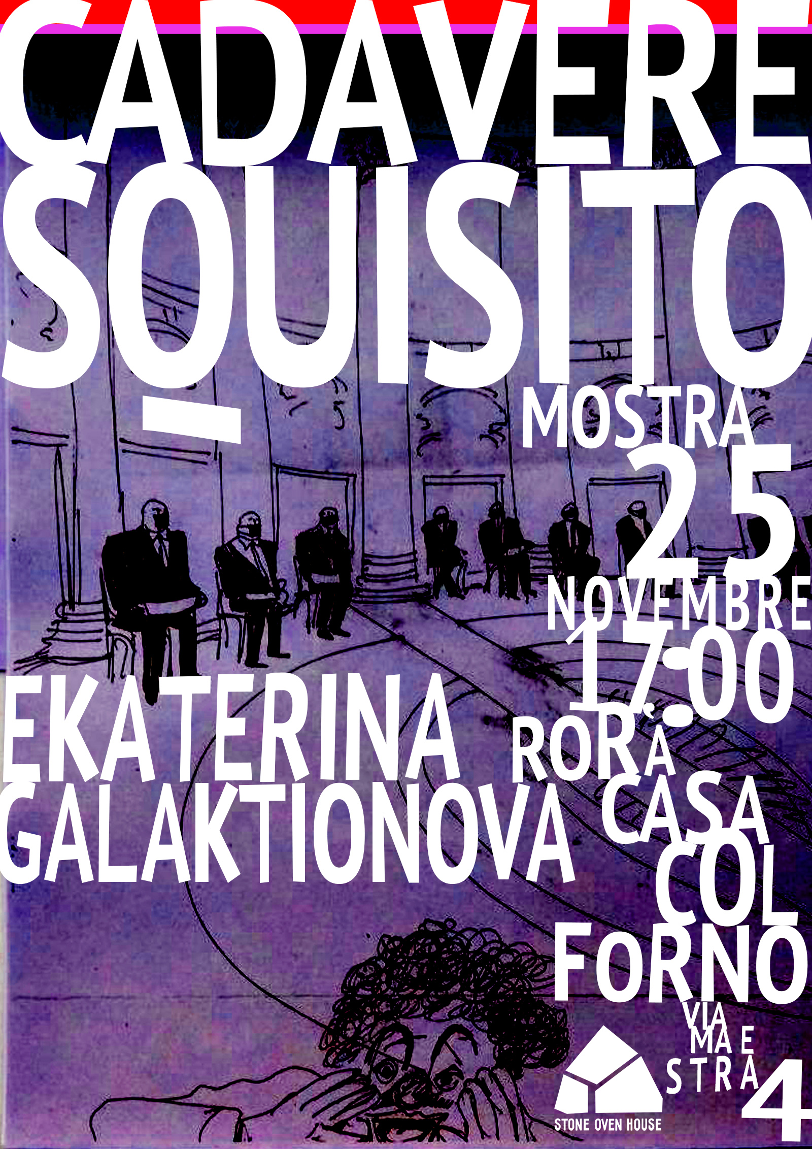 Ekaterina Galaktionova. Cadavere Squisto. Artist in residency. Exhibition